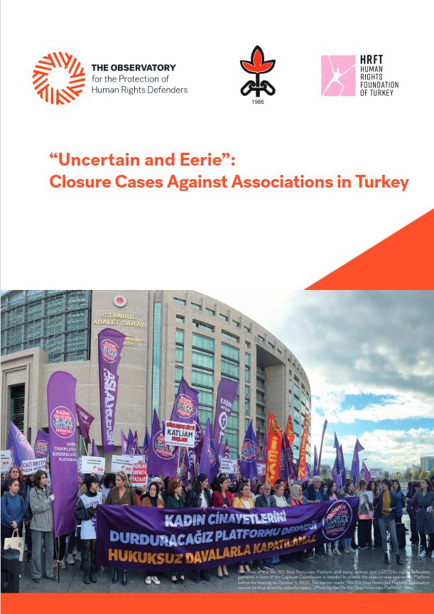 The Observatory for the protection of Human Rights Defenders (FIDH/OMCT) « “Uncertain and Eerie”: Closure Cases Against Associations in Turkey »