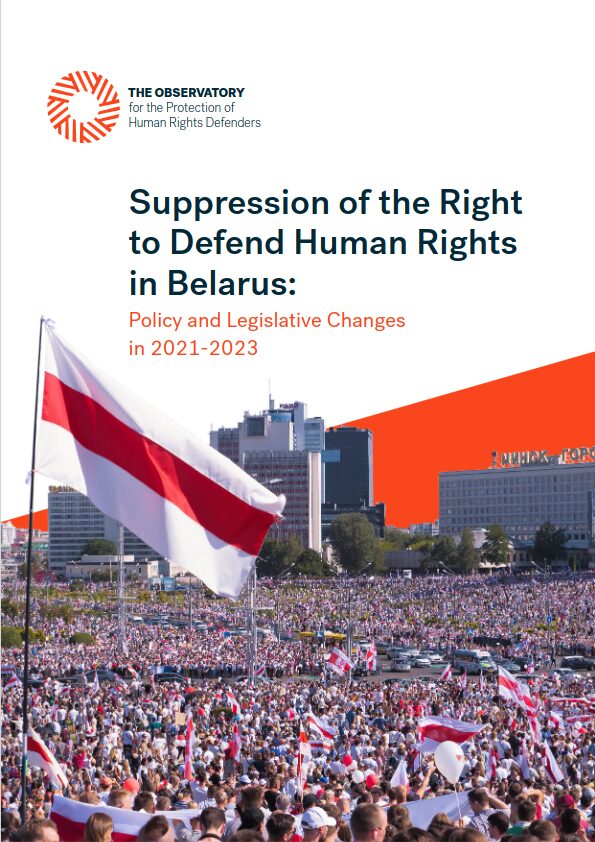 The Observatory (OMCT/FIDH) « Suppression of the Right to Defend Human Rights in Belarus: Policy and Legislative Changes in 2021-2023 »