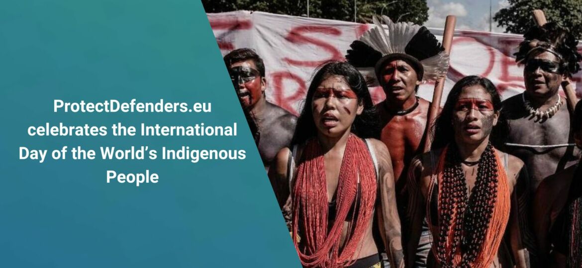 ProtectDefenders.eu celebrates the International Day of the World’s Indigenous People(1)