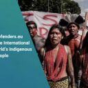 ProtectDefenders.eu celebrates the International Day of the World’s Indigenous People(1)